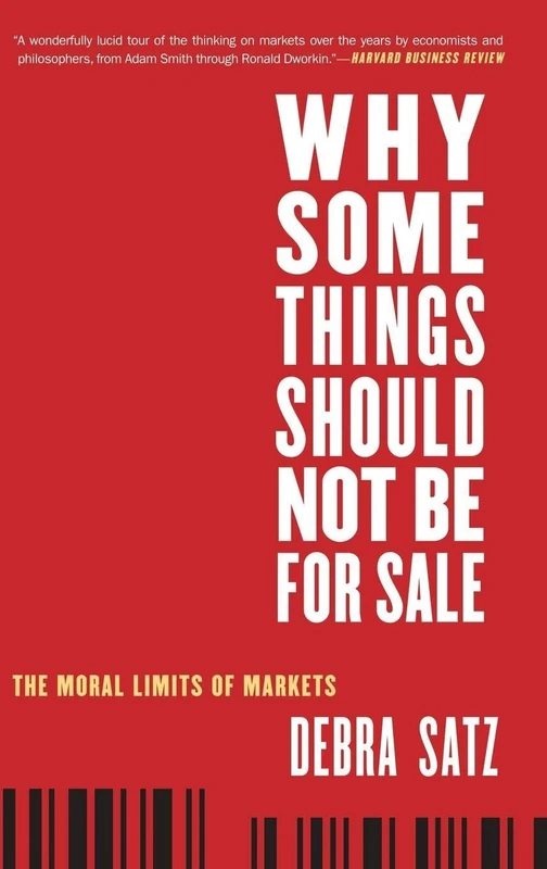 Why Some Things Should Not Be for Sale: The Moral Limits of Markets (Oxford Political Philosophy)