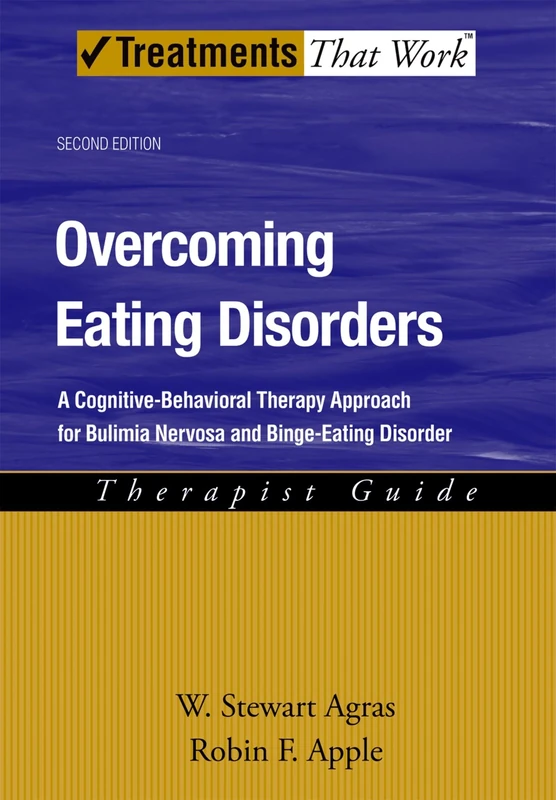Overcoming Eating Disorders: Therapist Guide A cognitive-behavioral therapy approach for bulimia nervosa and binge-eating disorder 2/e