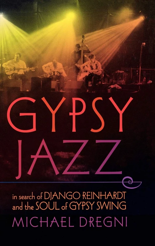 Gypsy Jazz: In Search of Django Reinhardt and the Soul of Gypsy Swing