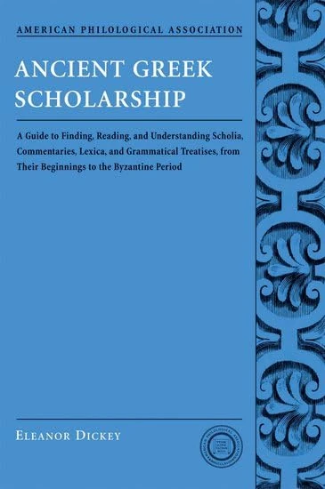 Ancient Greek Scholarship: A Guide to Finding, Reading, and Understanding Scholia, Commentaries, Lexica, and Grammatical Treatises from Their ... Association Classical Resources Series) - Image 1