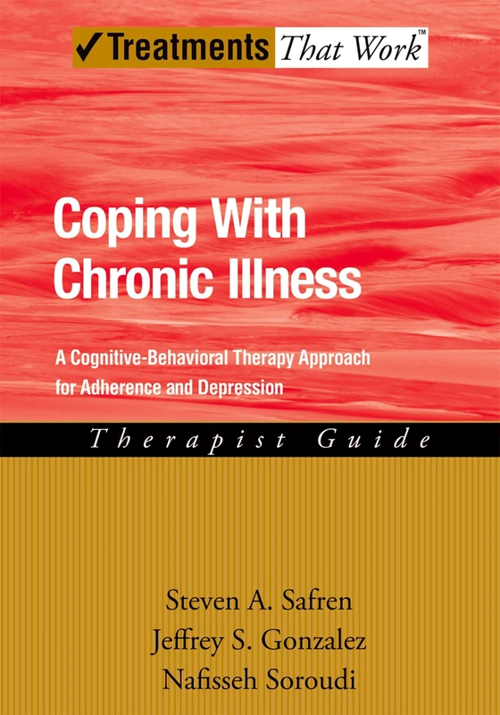 Coping with Chronic Illness: Therapist Guide A cognitive-behavioral therapy approach for adherence and depression