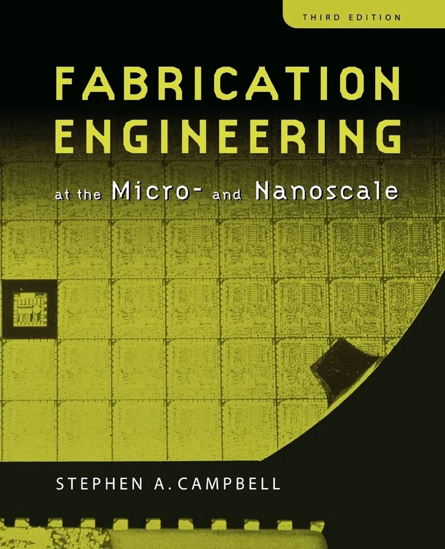 Fabrication Engineering at the Micro and Nanoscale (The Oxford Series in Electrical and Computer Engineering)