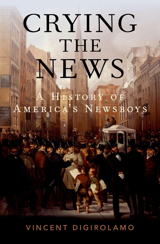 Crying the News: A History of America's Newsboys - Image 1
