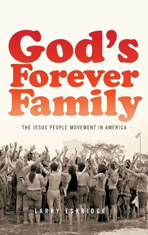 God's Forever Family: The Jesus People Movement in America