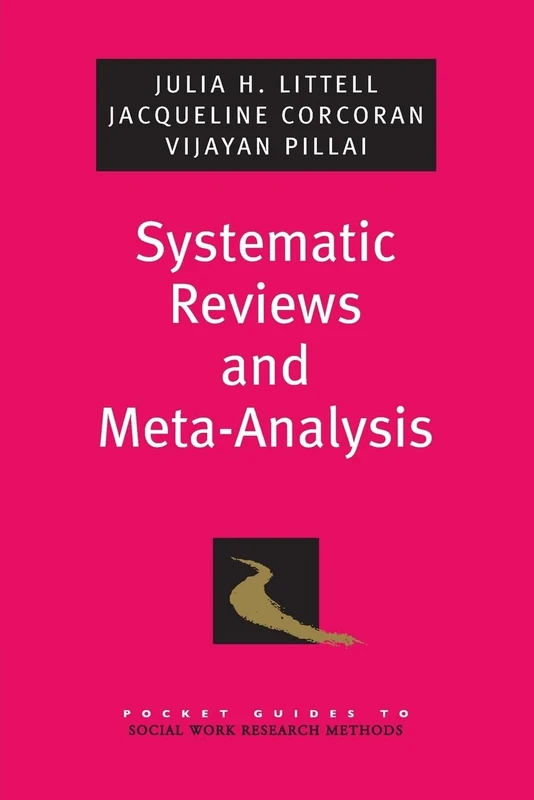 SYSTEMATIC REVIEWS AND META ANALYSIS (Pocket Guides to Social Work Research Methods)