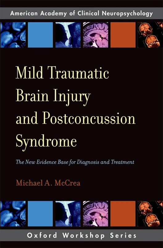 Mild Traumatic Brain Injury and Postconcussion Syndrome: The New Evidence Base for Diagnosis and Treatment (AACN Workshop Series)