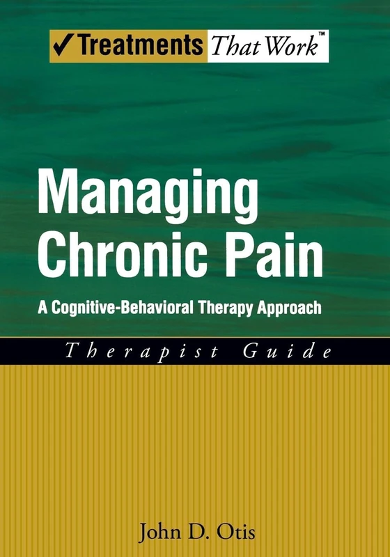 Managing Chronic Pain: Therapist Guide A Cognitive-Behavioral Therapy Approach