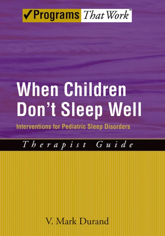 When Children Don't Sleep Well: Therapist Guide Interventions for pediatric sleep disorders