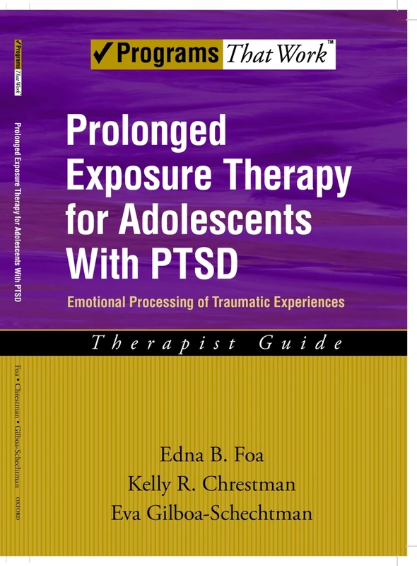 Prolonged Exposure Therapy for Adolescents with PTSD Therapist Guide Emotional Processing of Traumatic Experiences