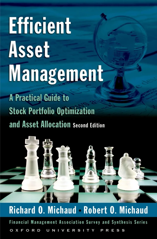 Efficient Asset Management A Practical Guide to Stock Portfolio Optimization and Asset Allocation 2/e (Financial Management Association Survey and Synthesis)
