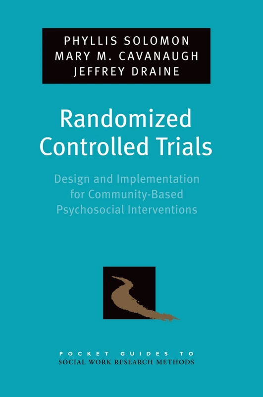 Randomized Controlled Trials: Design and Implementation for Community-Based Psychosocial Interventions (Pocket Guides to Social Work Research Methods)