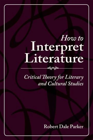 How to Interpret Literature: Critical Theory for Literary and Cultural Studies