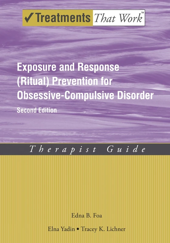 Exposure and Response (Ritual) Prevention for Obsessive Compulsive Disorder Therapist Guide