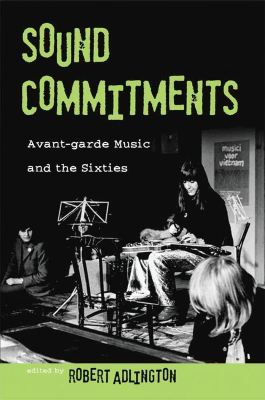 Sound Commitments: Avant-Garde Music and the Sixties