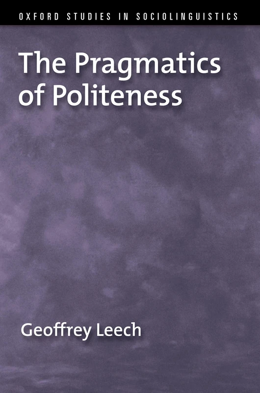 The Pragmatics of Politeness (Oxford Studies in Sociolinguistics)