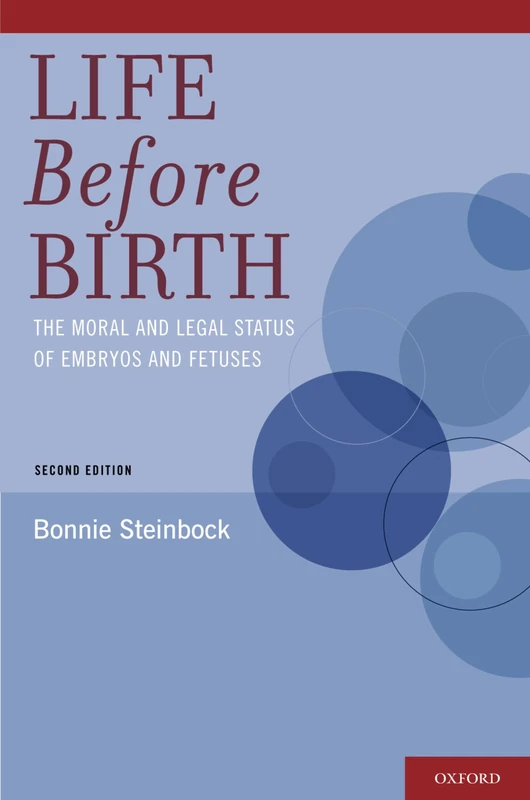 Life Before Birth: The Moral and Legal Status of Embryos and Fetuses, Second Edition