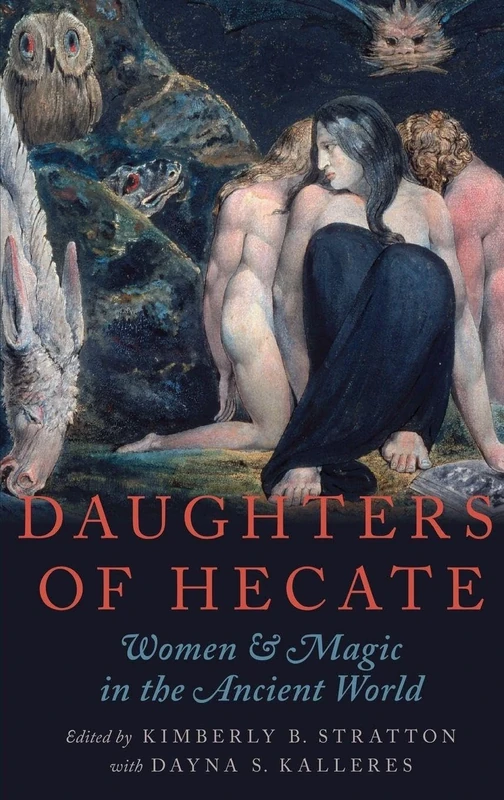 Daughters of Hecate: Women and Magic in the Ancient World