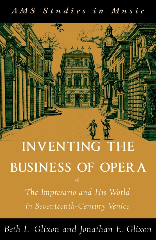 Inventing the Business of Opera: The Impresario and His World in Seventeenth-Century Venice (AMS Studies in Music) - Image 1
