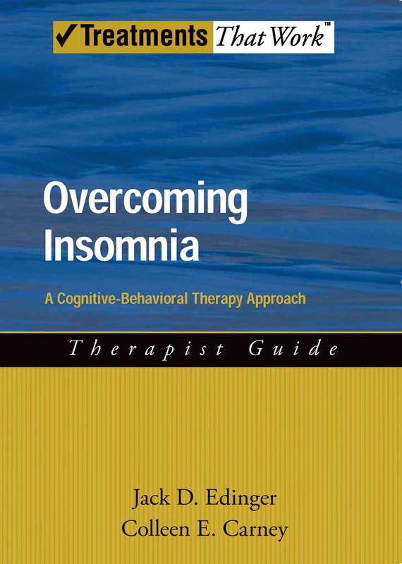 Overcoming Insomnia: Therapist Guide A Cognitive-Behavioral Therapy Approach