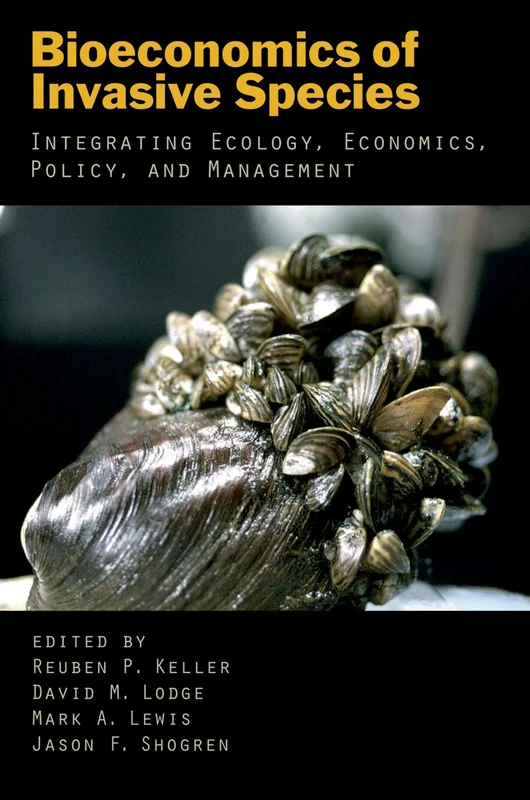 Bioeconomics of Invasive Species: Integrating Ecology, Economics, Policy, and Management