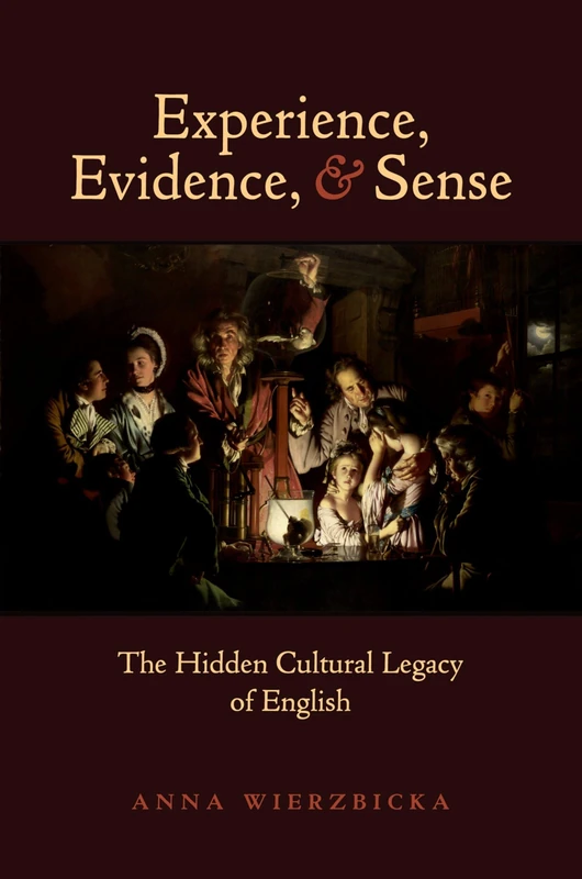 Experience, Evidence, and Sense: The Hidden Cultural Legacy of English