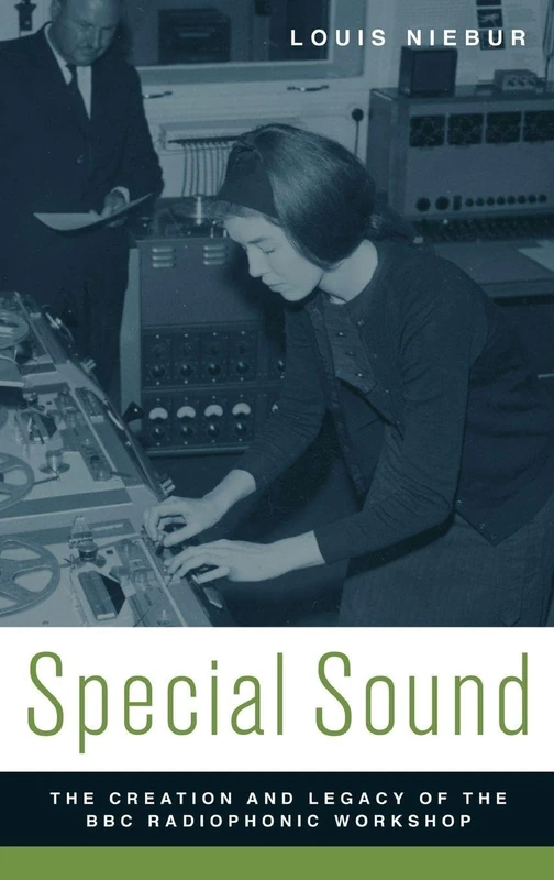 Special Sound: The Creation and Legacy of the BBC Radiophonic Workshop (Oxford Music/Media Series)