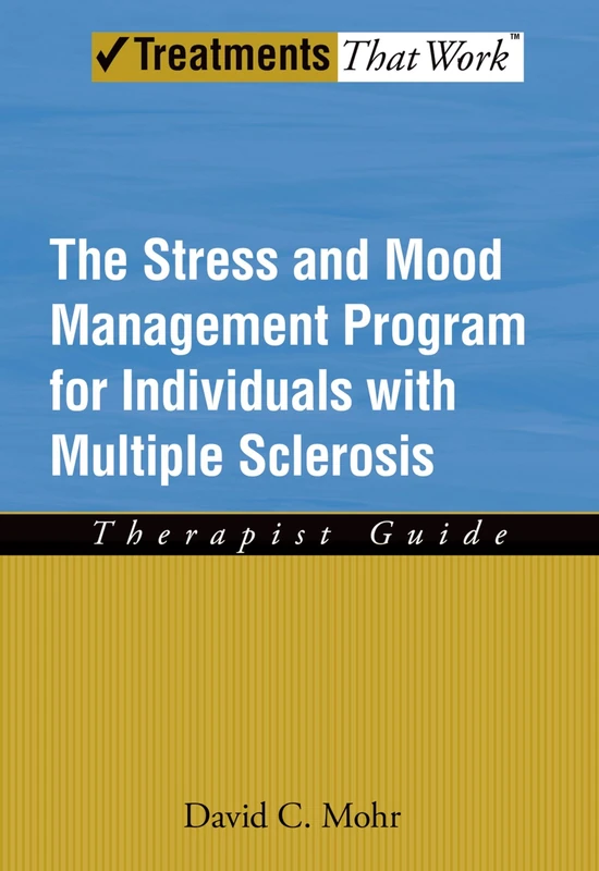The Stress and Mood Management Program for Individuals With Multiple Sclerosis Therapist Guide