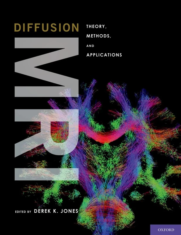 Oxford University Press - Diffusion MRI: Theory, Methods, and Applications