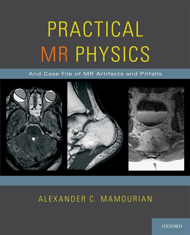 Practical MR Physics: And Case File of MR Artifacts and Pitfalls