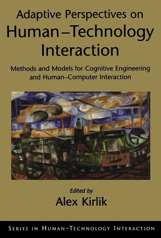 Adaptive Perspectives On Human-Technology Interaction: Methods and Models for Cognitive Engineering and Human-Computer Interaction (Series in Human-Technology Interaction)