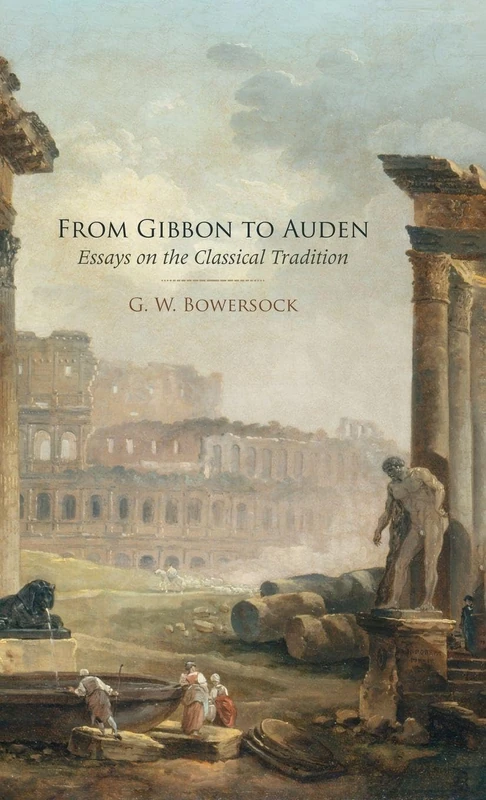 From Gibbon to Auden: Essays on the Classical Tradition