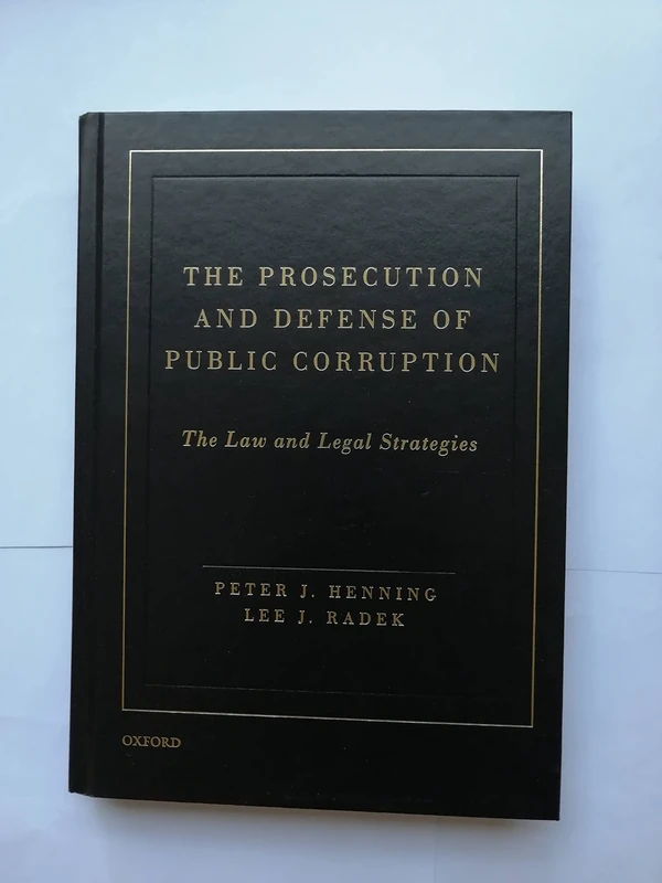 The Prosecution and Defense of Public Corruption: The Law and Legal Strategies - Image 1