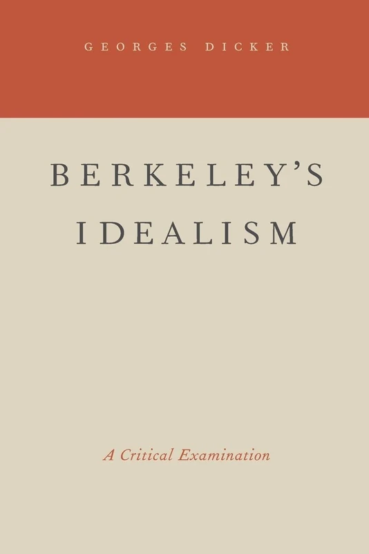 Berkeley's Idealism: A Critical Examination