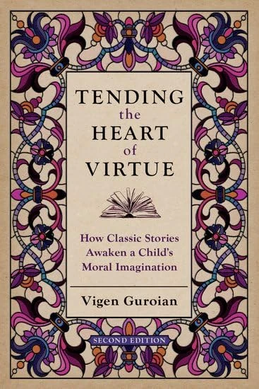 Tending the Heart of Virtue: How Classic Stories Awaken a Child's Moral Imagination