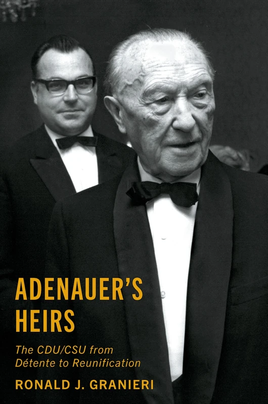Adenauer's Heirs: The CDU/CSU from Détente to Reunification