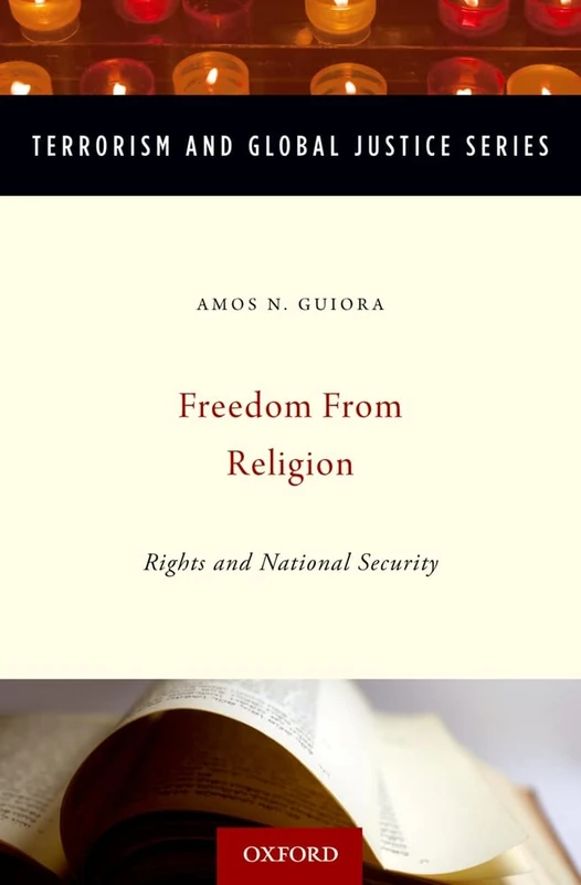 Freedom from Religion: Rights and National Security (TERRORISM DOC OF INT & LOCAL CONTROL 2ND)