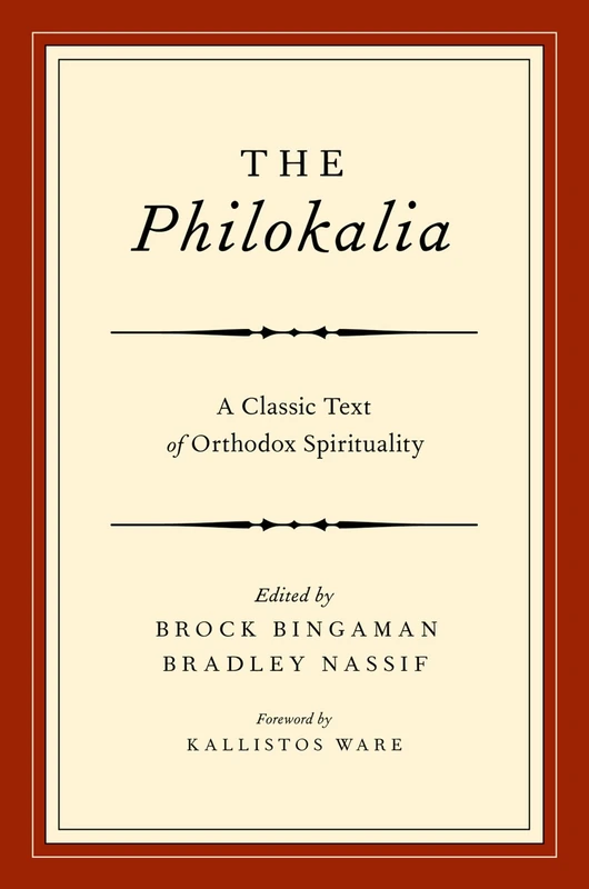 The Philokalia: A Classic Text of Orthodox Spirituality: Exploring the Classic Text of Orthodox Spirituality