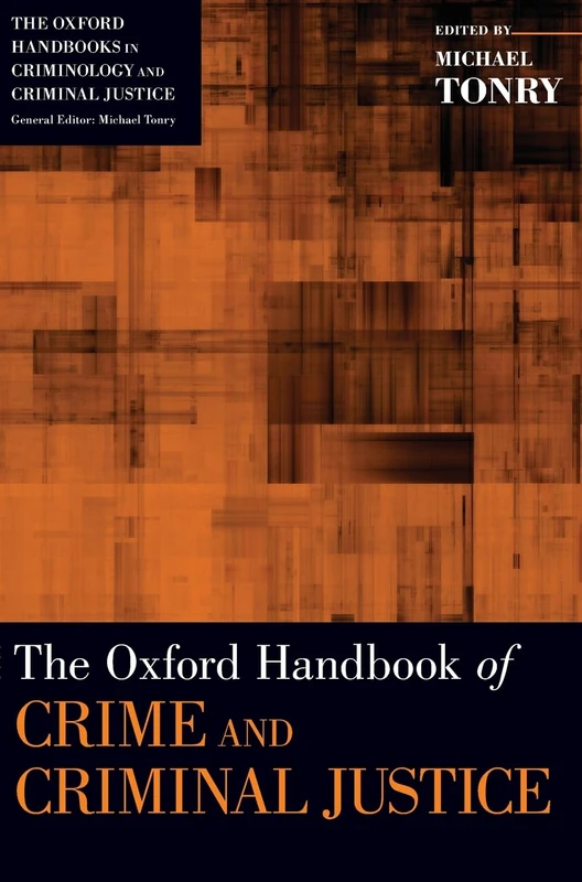 The Oxford Handbook of Crime and Criminal Justice