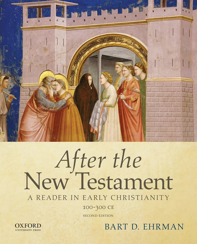 After the New Testament: 100-300 C.E.: A Reader In Early Christianity