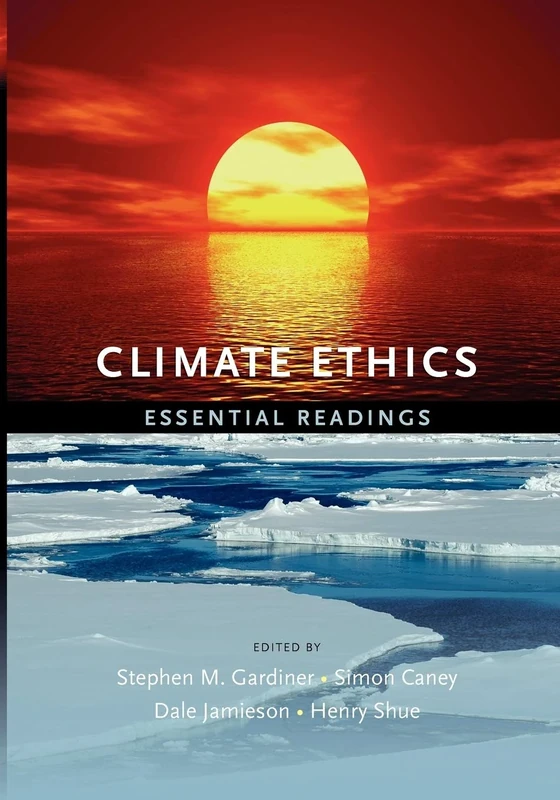 Climate Ethics: Essential Readings