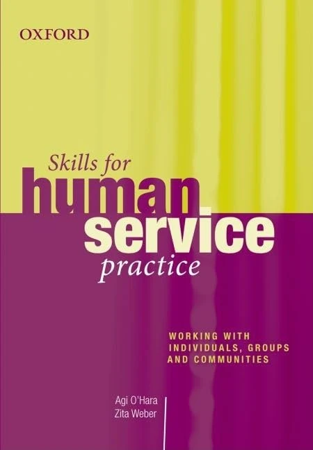 Skills for Human Service Practice: Working with Individuals, Groups and Communities: Skills for Practitioners