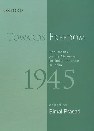 Towards Freedom: Documents on the Movement for Independence in India 1945 (Towards Freedom Series) - Image 1