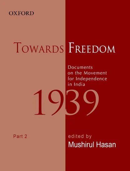 Towards Freedom: Documents on the Movement for Independence in India 1939 Part II (Towards Freedom Series)