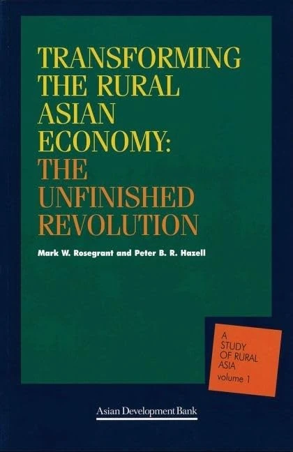 Transforming the Rural Economy in Asia: The Unfinished Revolution (A Study of Rural Asia)