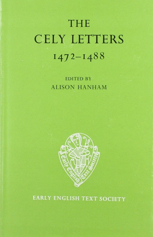 The Cely Letters 1472-1488: 273 (Early English Text Society Original Series)