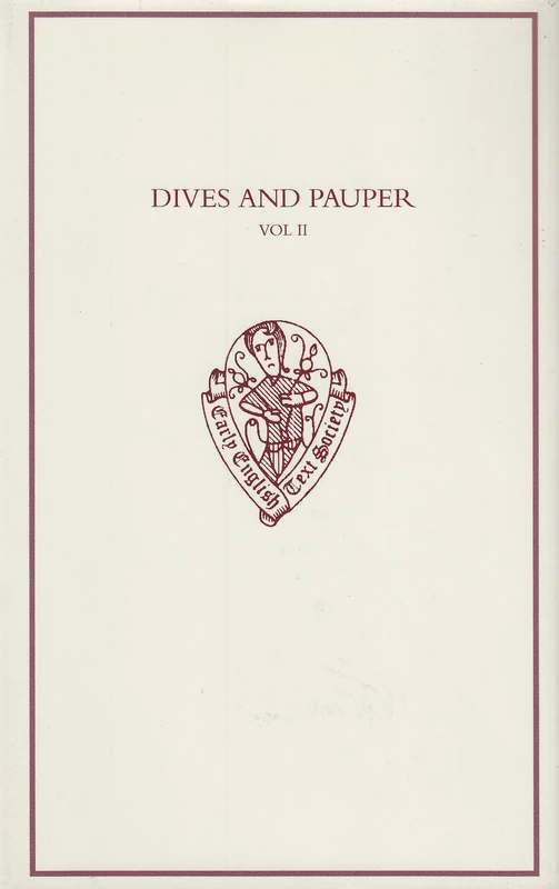 Dives and Pauper Volume II: Volume II: Introduction, Notes, and Glossary: 323 (Early English Text Society Original Series)