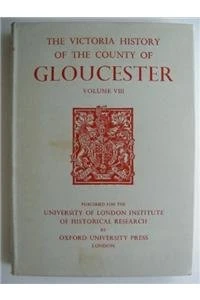 A A History of the County of Gloucester: Volume VIII: 8 (Victoria County History)