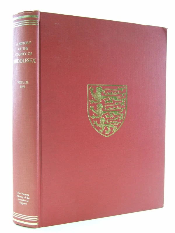 A A History of the County of Middlesex: Volume V: Gore Hundred (continued) and Edmonton Hundred: 5 (Victoria County History)