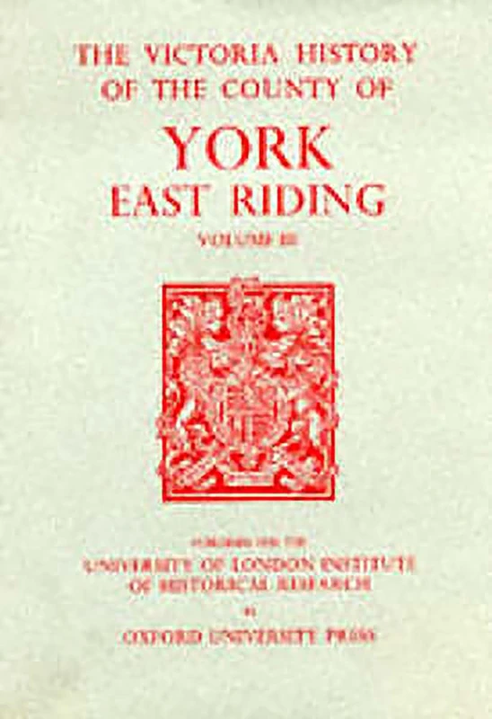 A A History of the County of York East Riding: Volume III: 3 (Victoria County History)