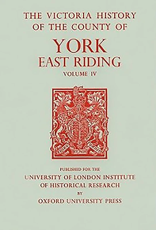 A A History of the County of York East Riding: Volume IV: 4 (Victoria County History)